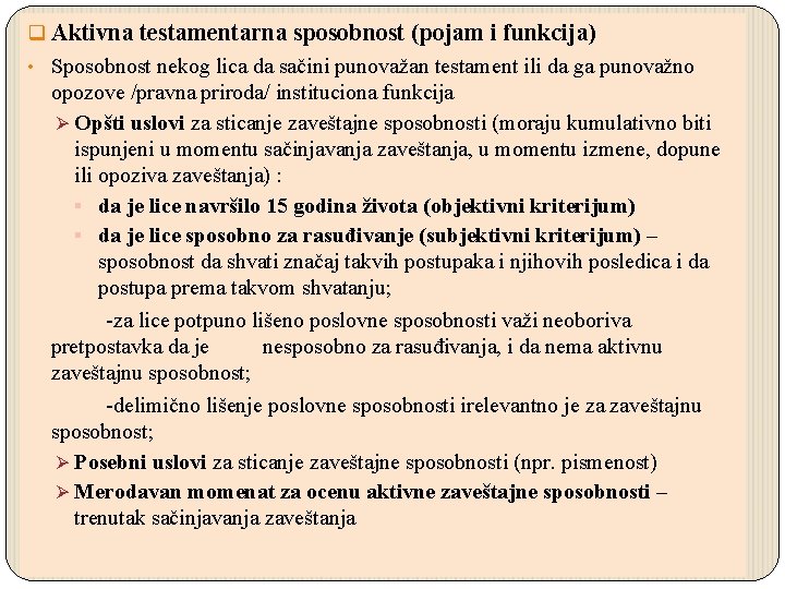 q Aktivna testamentarna sposobnost (pojam i funkcija) • Sposobnost nekog lica da sačini punovažan
