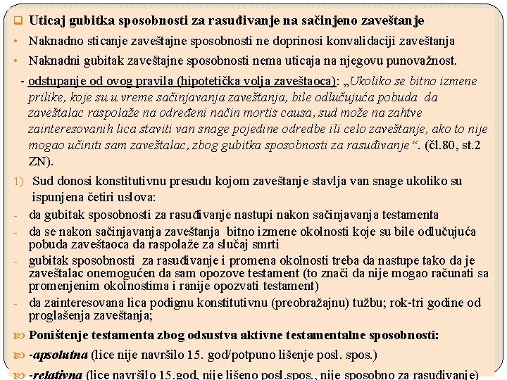 q Uticaj gubitka sposobnosti za rasuđivanje na sačinjeno zaveštanje • Naknadno sticanje zaveštajne sposobnosti