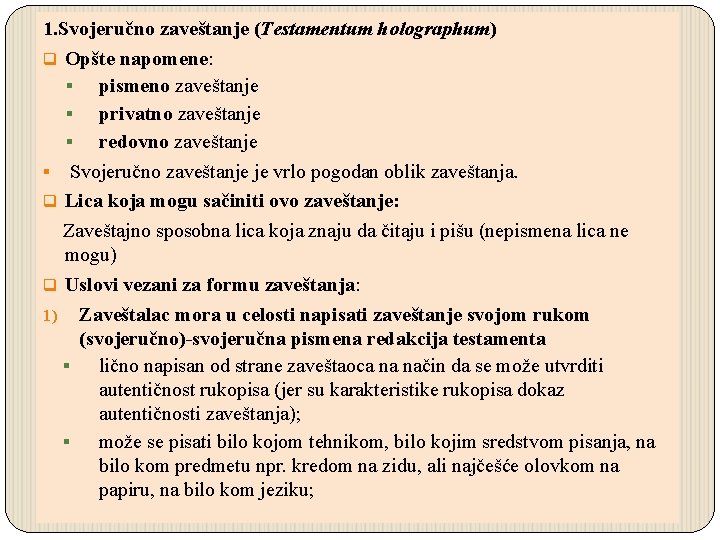 1. Svojeručno zaveštanje (Testamentum holographum) q Opšte napomene: § pismeno zaveštanje § privatno zaveštanje