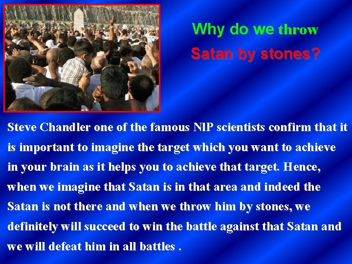 Why do we throw Satan by stones? Steve Chandler one of the famous Nl.