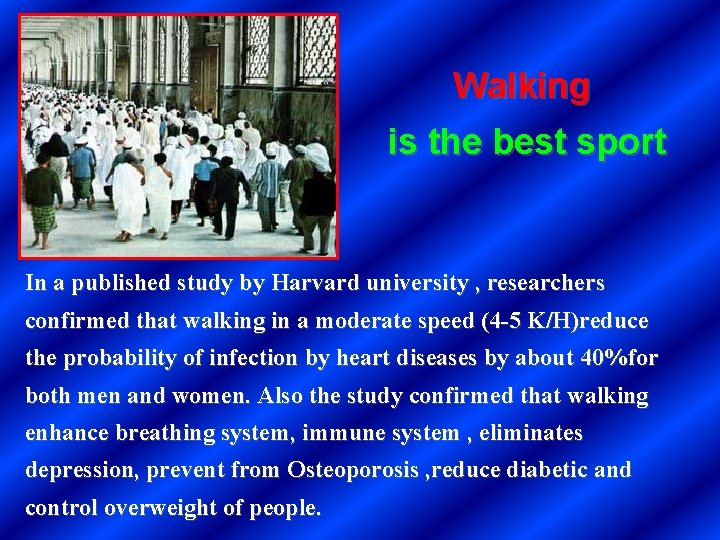 Walking is the best sport In a published study by Harvard university , researchers