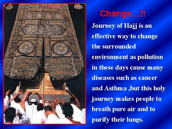 Change…!! Journey of Hajj is an effective way to change the surrounded environment as