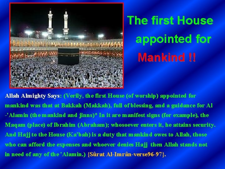 The first House appointed for Mankind !! Allah Almighty Says: (Verily, the first House