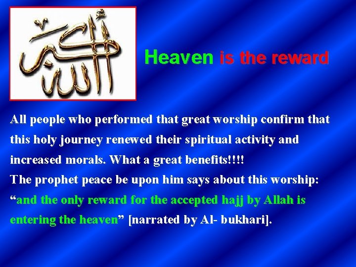 Heaven is the reward All people who performed that great worship confirm that this