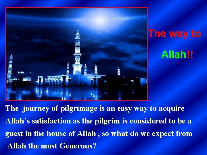 The way to Allah!! The journey of pilgrimage is an easy way to acquire