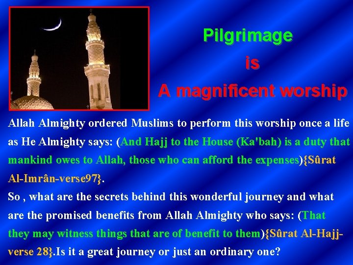 Pilgrimage is A magnificent worship Allah Almighty ordered Muslims to perform this worship once