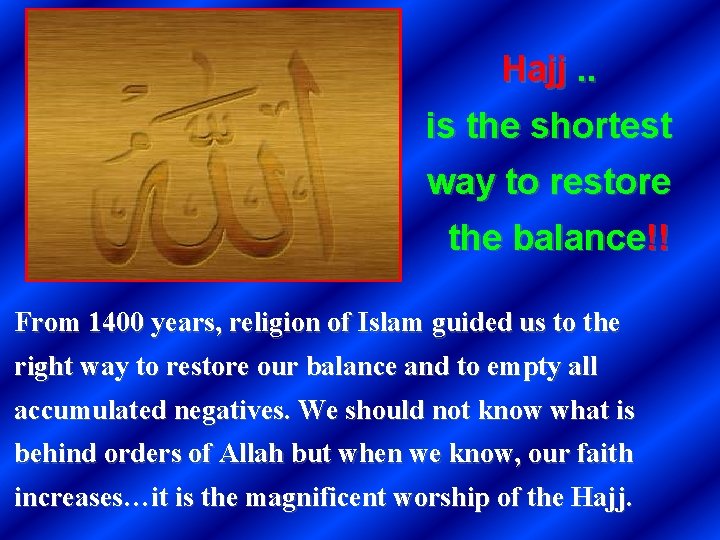 Hajj. . is the shortest way to restore the balance!! From 1400 years, religion