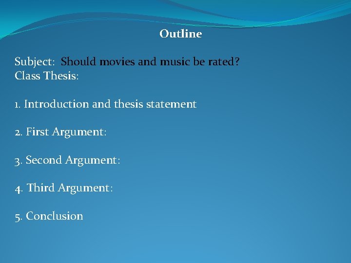 Outline Subject: Should movies and music be rated? Class Thesis: 1. Introduction and thesis
