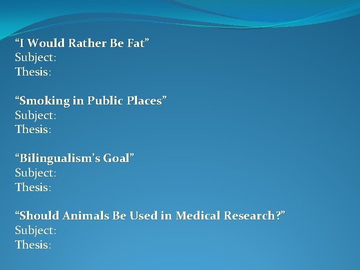 “I Would Rather Be Fat” Subject: Thesis: “Smoking in Public Places” Subject: Thesis: “Bilingualism’s