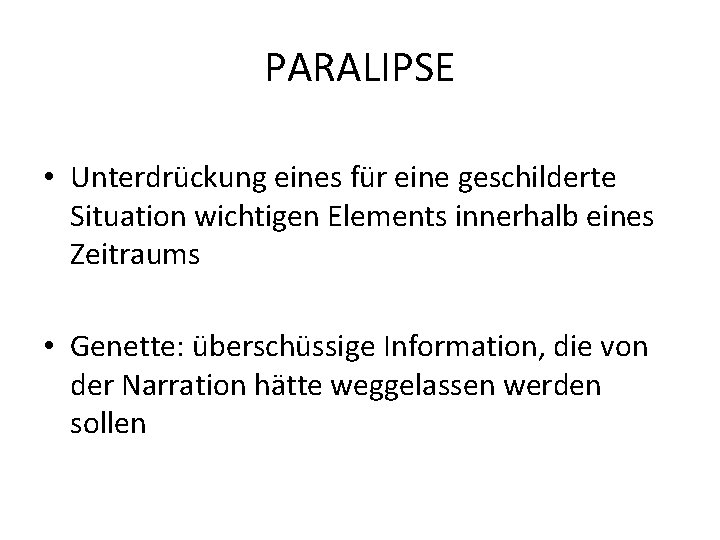 PARALIPSE • Unterdrückung eines für eine geschilderte Situation wichtigen Elements innerhalb eines Zeitraums •