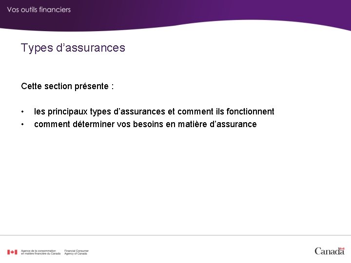 Types d’assurances Cette section présente : • • les principaux types d’assurances et comment