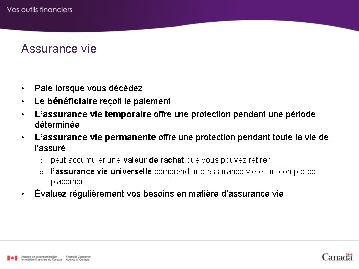 Assurance vie • • Paie lorsque vous décédez Le bénéficiaire reçoit le paiement L’assurance
