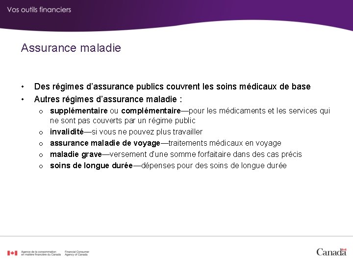 Assurance maladie • • Des régimes d’assurance publics couvrent les soins médicaux de base