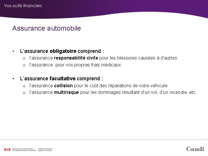 Assurance automobile • L’assurance obligatoire comprend : o l’assurance responsabilité civile pour les blessures