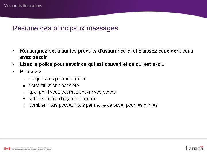 Résumé des principaux messages • • • Renseignez-vous sur les produits d’assurance et choisissez