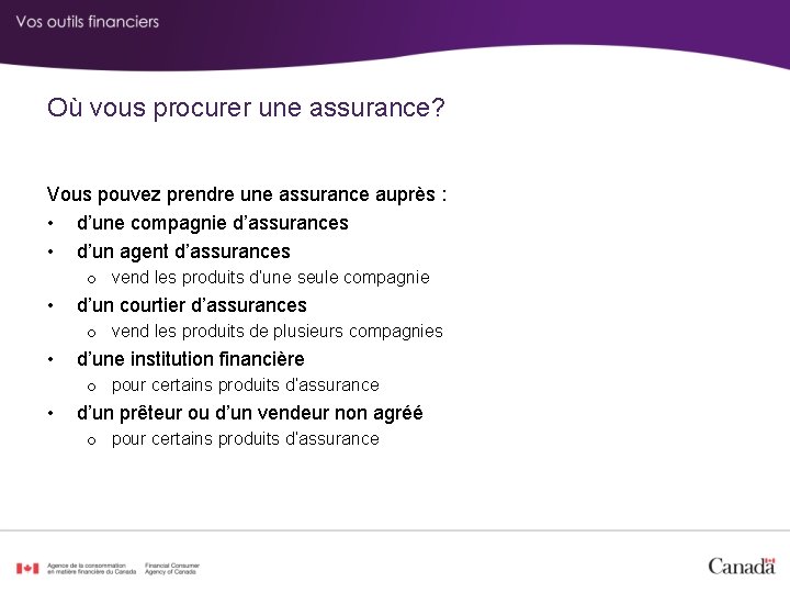 Où vous procurer une assurance? Vous pouvez prendre une assurance auprès : • d’une