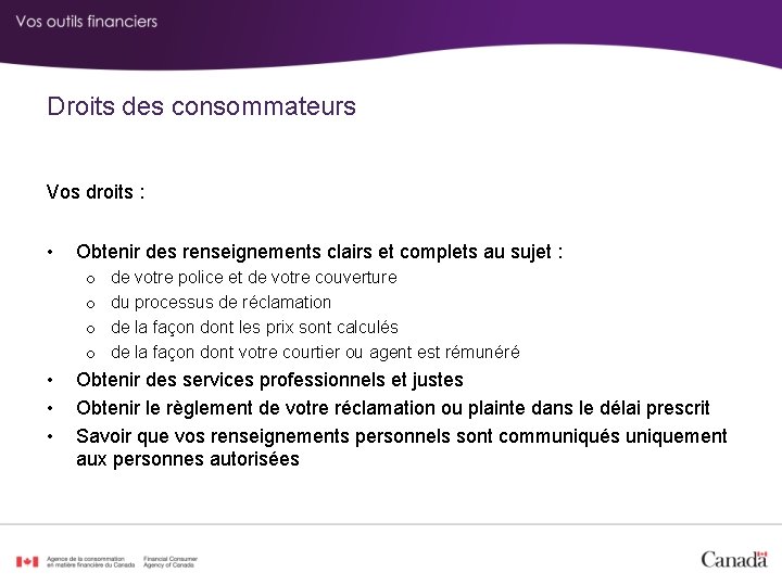 Droits des consommateurs Vos droits : • Obtenir des renseignements clairs et complets au