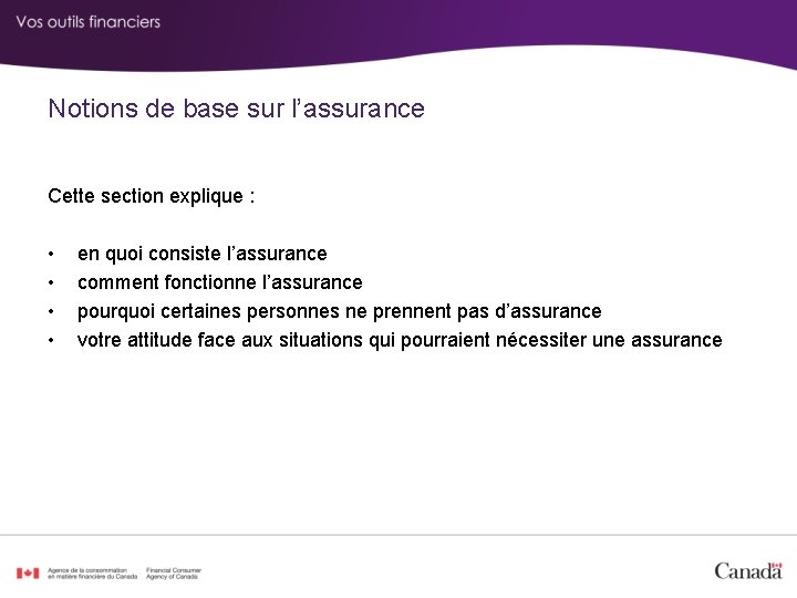 Notions de base sur l’assurance Cette section explique : • • en quoi consiste