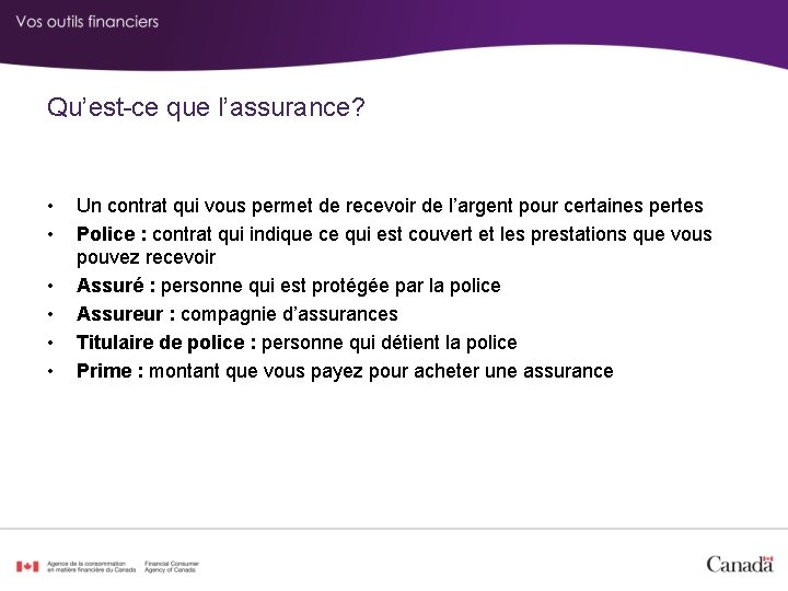 Qu’est-ce que l’assurance? • • • Un contrat qui vous permet de recevoir de