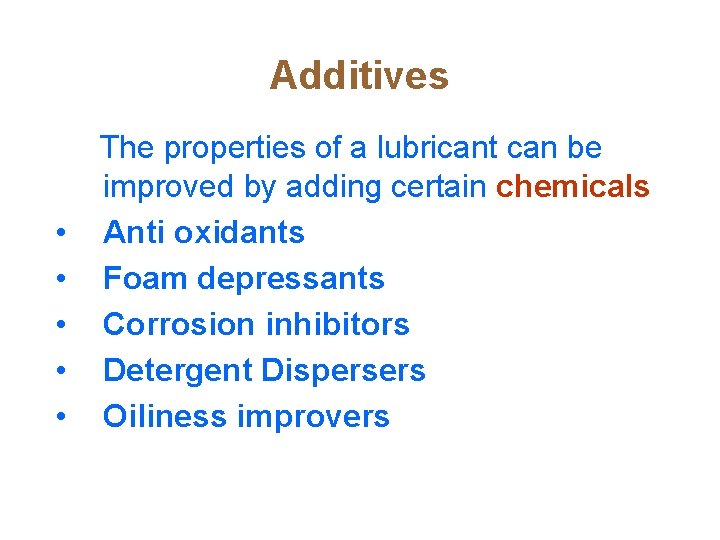 Additives • • • The properties of a lubricant can be improved by adding