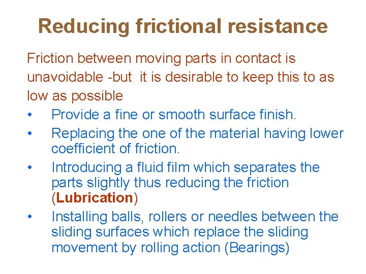 Reducing frictional resistance Friction between moving parts in contact is unavoidable -but it is