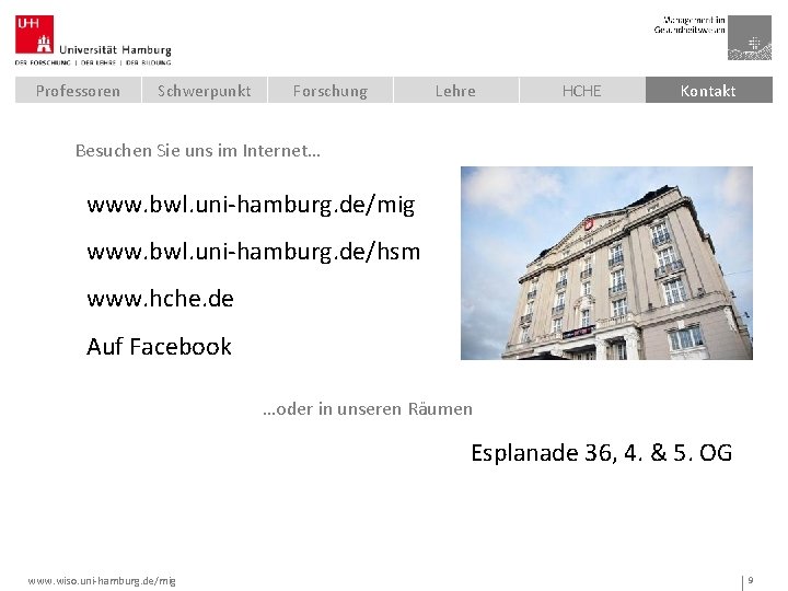 Professoren Schwerpunkt Forschung Lehre HCHE Kontakt Besuchen Sie uns im Internet… www. bwl. uni-hamburg.