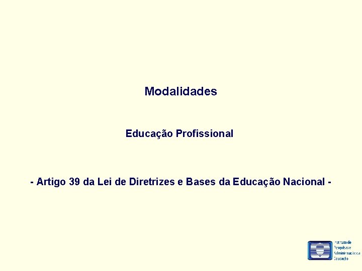 Modalidades Educação Profissional - Artigo 39 da Lei de Diretrizes e Bases da Educação