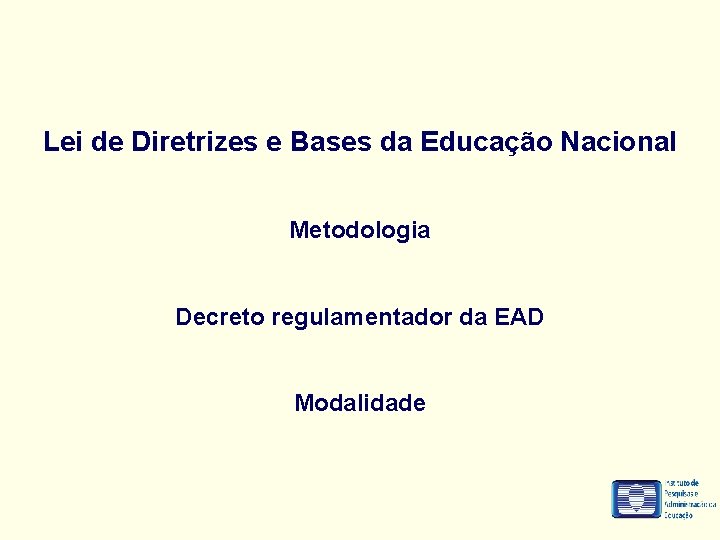 Lei de Diretrizes e Bases da Educação Nacional Metodologia Decreto regulamentador da EAD Modalidade