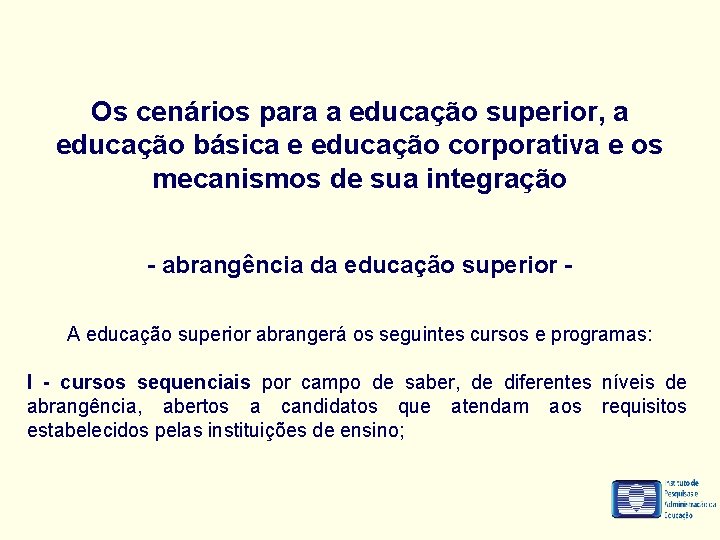 Os cenários para a educação superior, a educação básica e educação corporativa e os