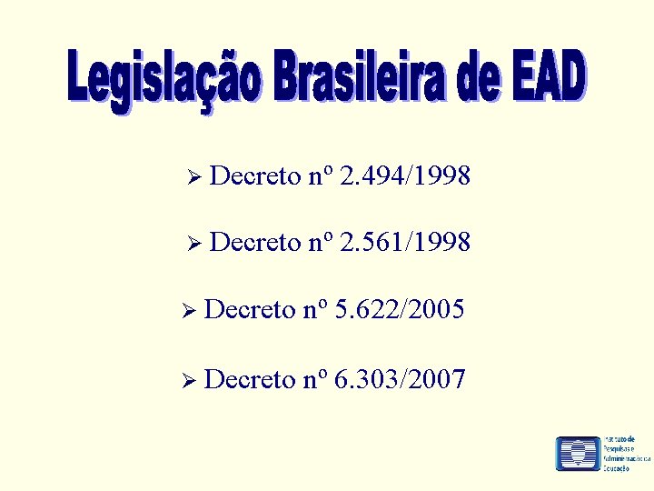 Ø Decreto nº 2. 494/1998 Ø Decreto nº 2. 561/1998 Ø Decreto nº 5.