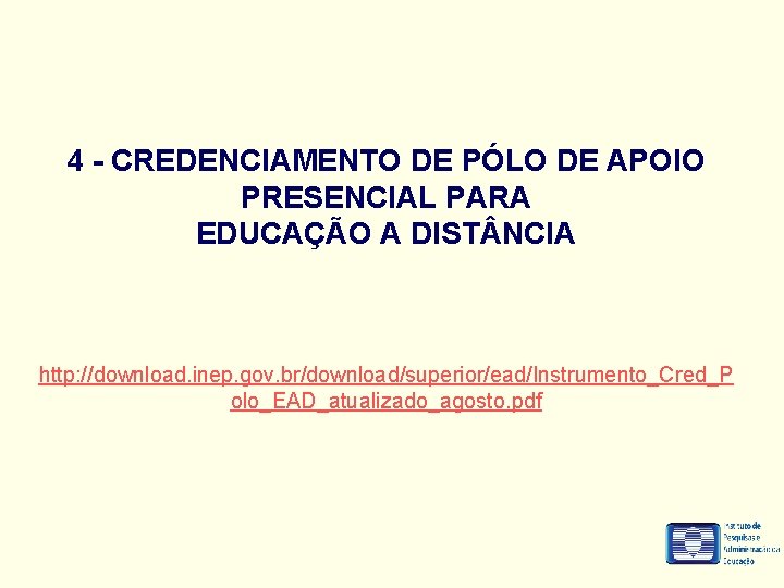 4 - CREDENCIAMENTO DE PÓLO DE APOIO PRESENCIAL PARA EDUCAÇÃO A DIST NCIA http: