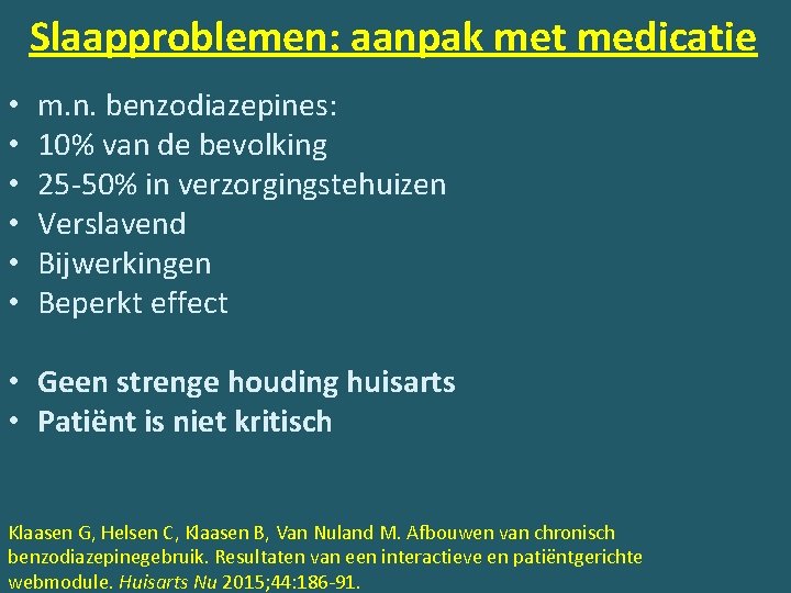 Slaapproblemen: aanpak met medicatie • • • m. n. benzodiazepines: 10% van de bevolking