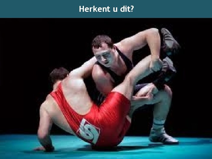 Herkent u dit? 