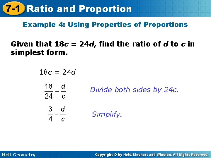7 -1 Ratio and Proportion Example 4: Using Properties of Proportions Given that 18