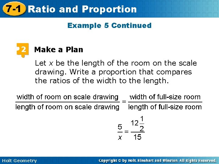 7 -1 Ratio and Proportion Example 5 Continued 2 Make a Plan Let x