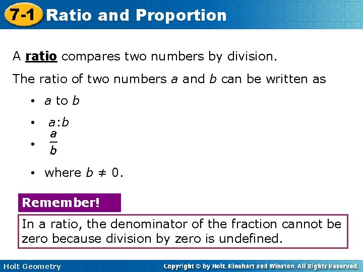 7 -1 Ratio and Proportion A ratio compares two numbers by division. The ratio