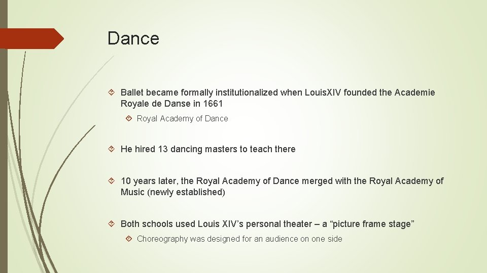 Dance Ballet became formally institutionalized when Louis. XIV founded the Academie Royale de Danse