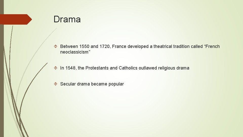 Drama Between 1550 and 1720, France developed a theatrical tradition called “French neoclassicism” In