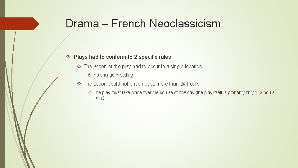 Drama – French Neoclassicism Plays had to conform to 2 specific rules The action