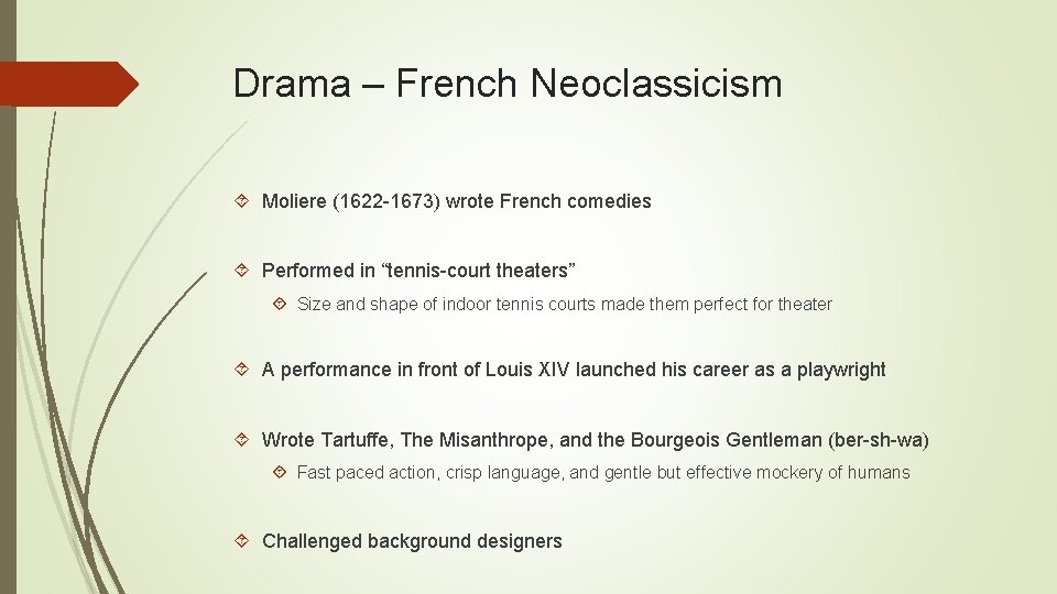 Drama – French Neoclassicism Moliere (1622 -1673) wrote French comedies Performed in “tennis-court theaters”