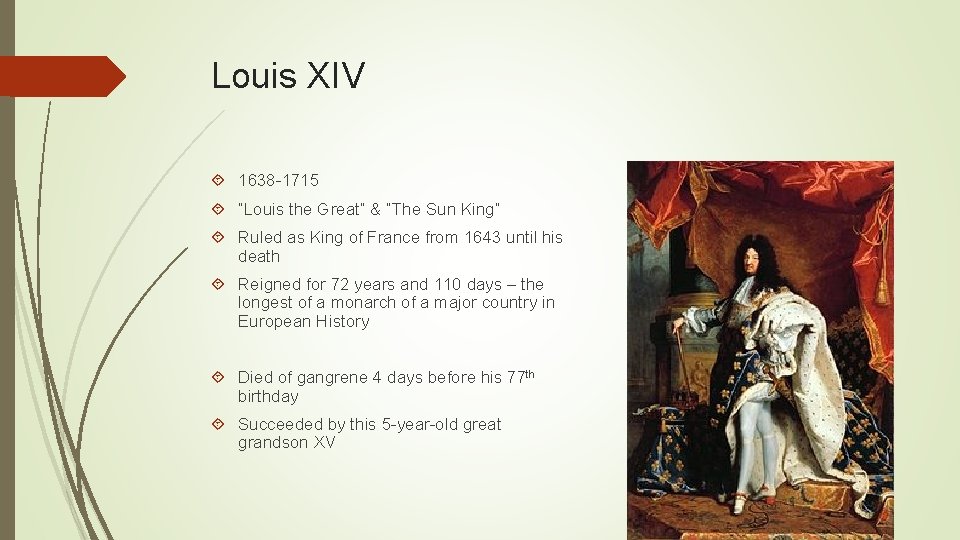 Louis XIV 1638 -1715 “Louis the Great” & “The Sun King” Ruled as King