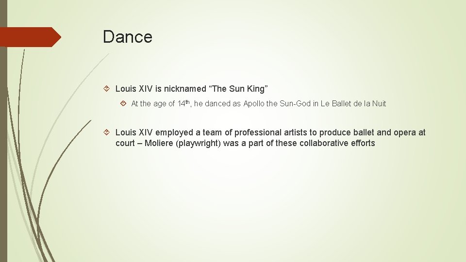 Dance Louis XIV is nicknamed “The Sun King” At the age of 14 th,
