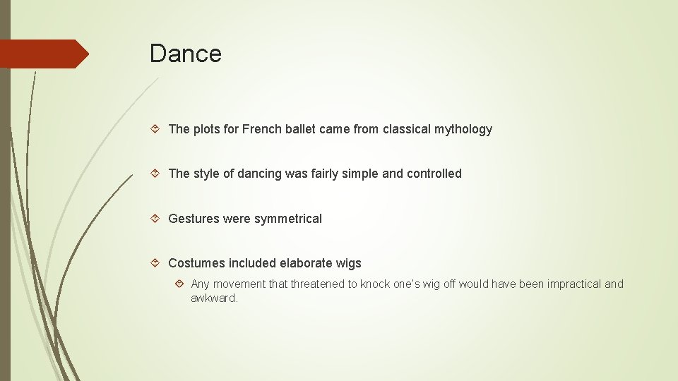 Dance The plots for French ballet came from classical mythology The style of dancing
