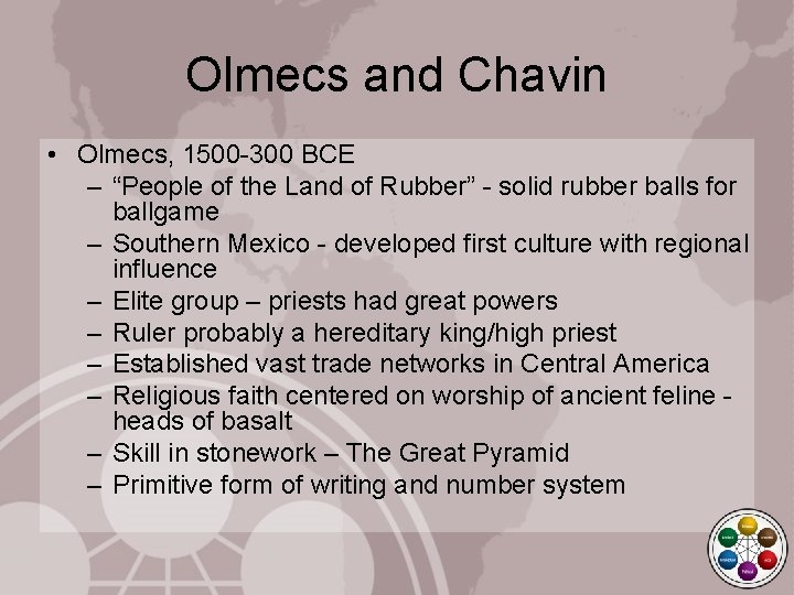 Olmecs and Chavin • Olmecs, 1500 -300 BCE – “People of the Land of