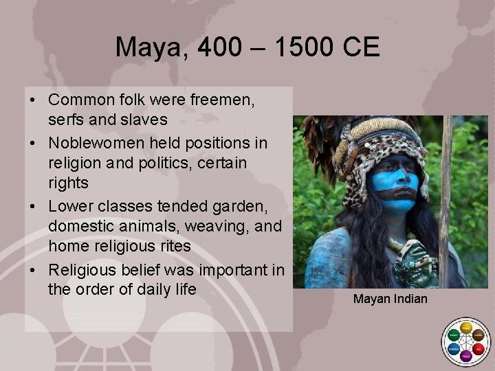 Maya, 400 – 1500 CE • Common folk were freemen, serfs and slaves •