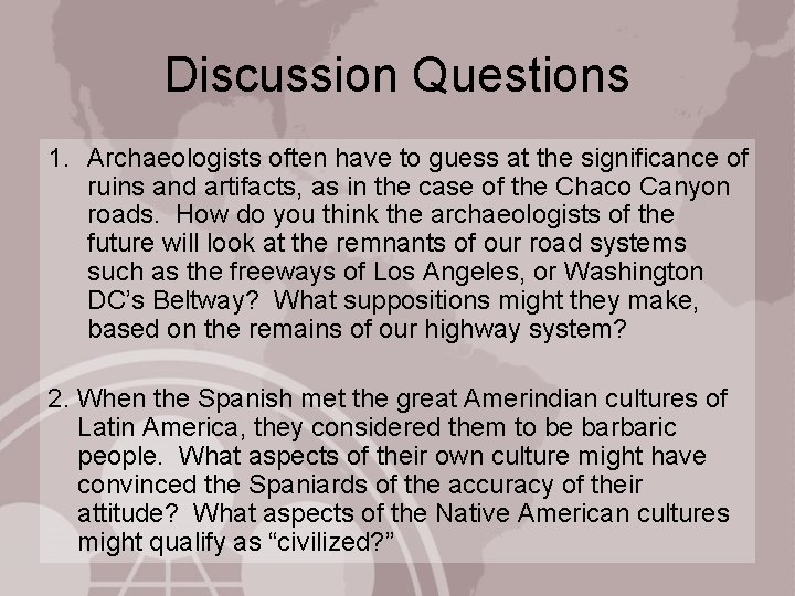 Discussion Questions 1. Archaeologists often have to guess at the significance of ruins and