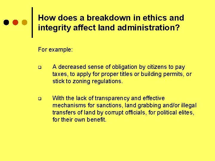 How does a breakdown in ethics and integrity affect land administration? For example: q