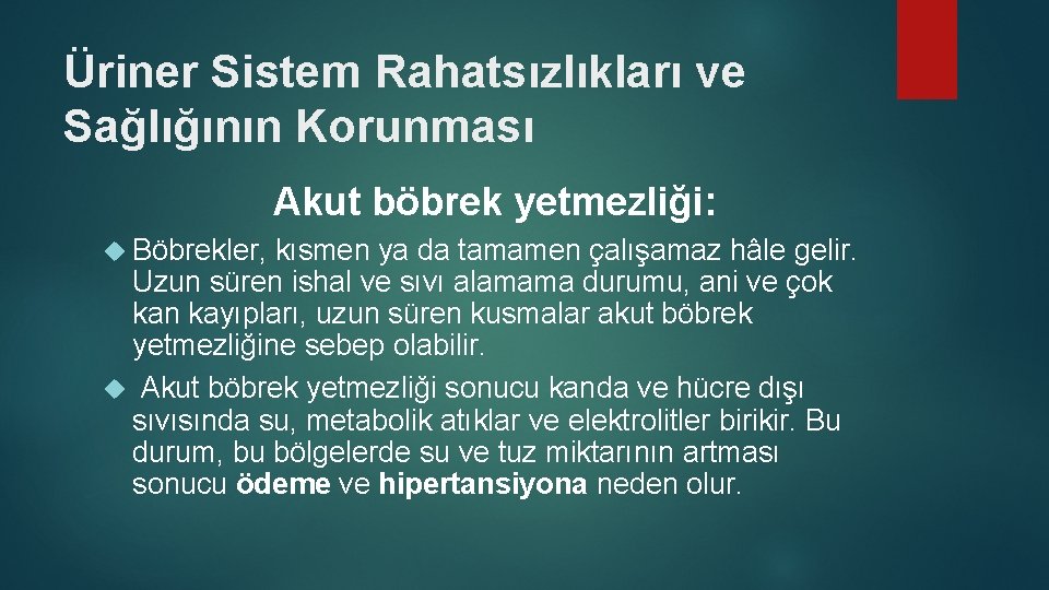 Üriner Sistem Rahatsızlıkları ve Sağlığının Korunması Akut böbrek yetmezliği: Böbrekler, kısmen ya da tamamen