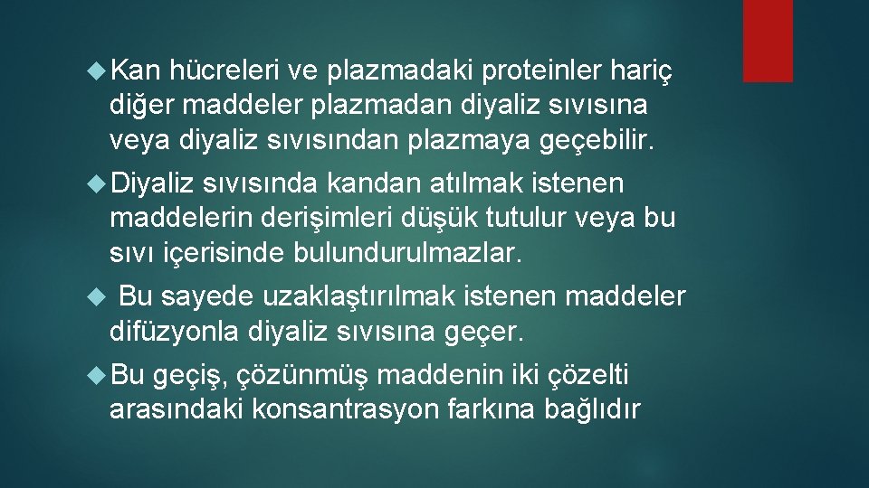  Kan hücreleri ve plazmadaki proteinler hariç diğer maddeler plazmadan diyaliz sıvısına veya diyaliz