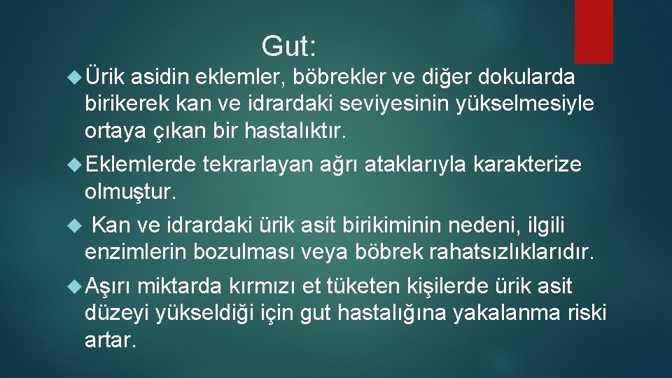 Gut: Ürik asidin eklemler, böbrekler ve diğer dokularda birikerek kan ve idrardaki seviyesinin yükselmesiyle